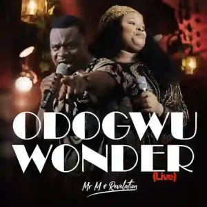 Mr M and Revelation - Odogwu Wonder